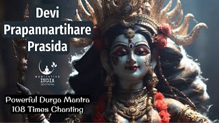 DEVI PRAPANNARTIHARE PRASIDA Chanting 108 Times Powerful Durga Mantras for Meditation \u0026 Inner Peace