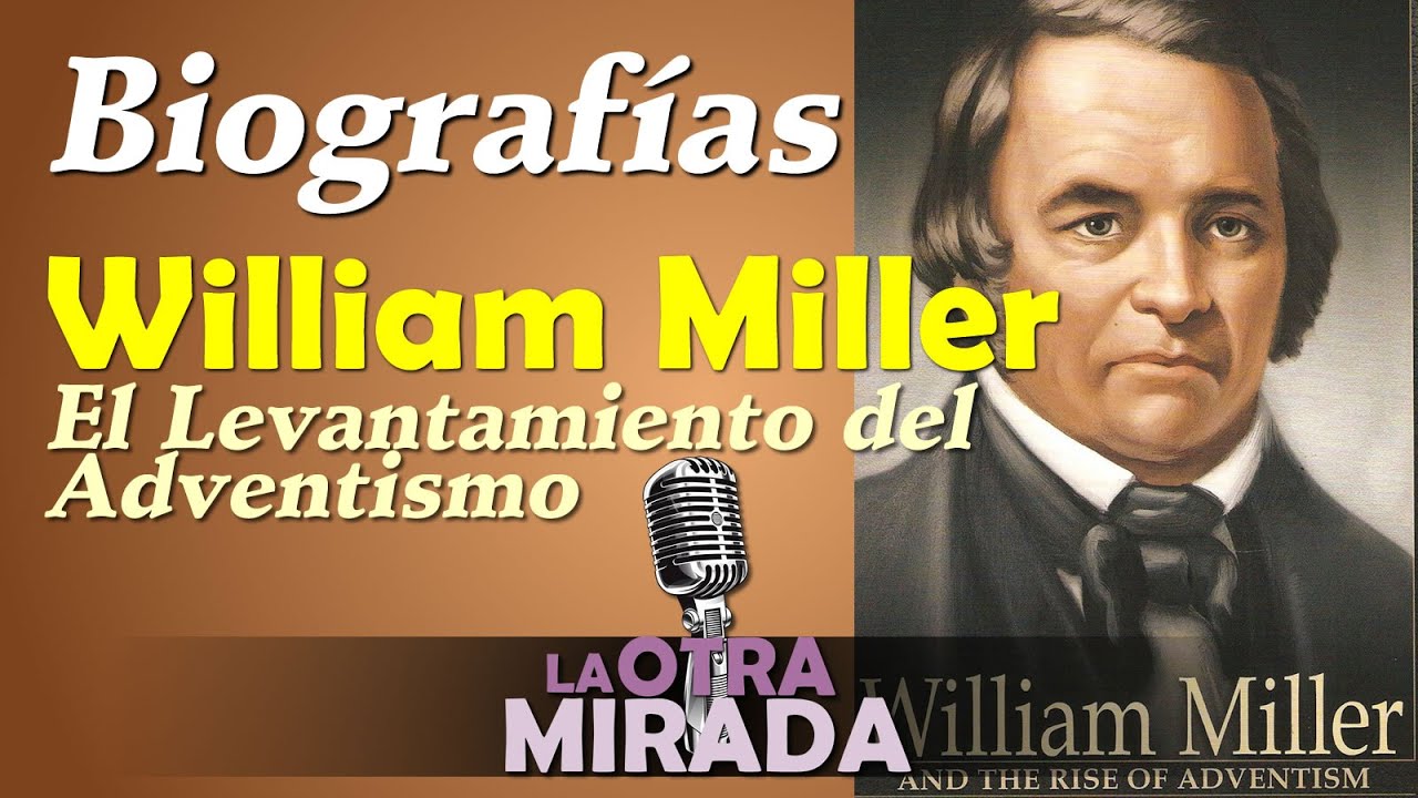 "El Levantamiento del Adventismo" - William Miller // Biografías - YouTube