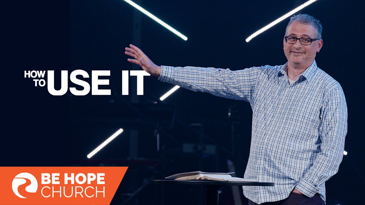 How to Use It | Be Hope Church | Pastor Jon Hauser - YouTube