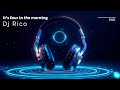 Dj Rico - It’s four in the morning