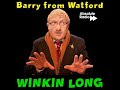 Barry from watford  winkin long