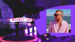 Dj Mehmet Tekin - Çatara Patara - Set