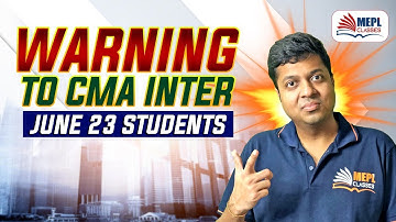 Warning To All CMA Inter June 23 Students 🚨 | MEPL - Mohit Agarwal