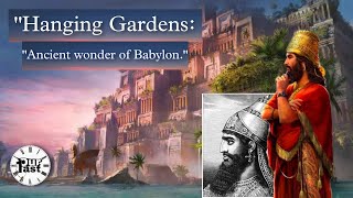 The Hanging Gardens of Babylon: Uncovering the Secrets of One of the Ancient World's Greatest Wonder
