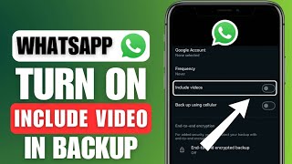 How To Turn On Include Video In WhatsApp Backup | iOS & Android