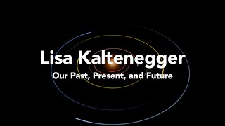 Lisa Kaltenegger | Our Past, Present, and Future | 1/22 | Life in the Universe Conference 2021