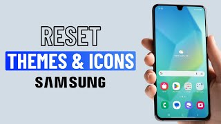 How to Reset Samsung Theme or Icons Back to Default