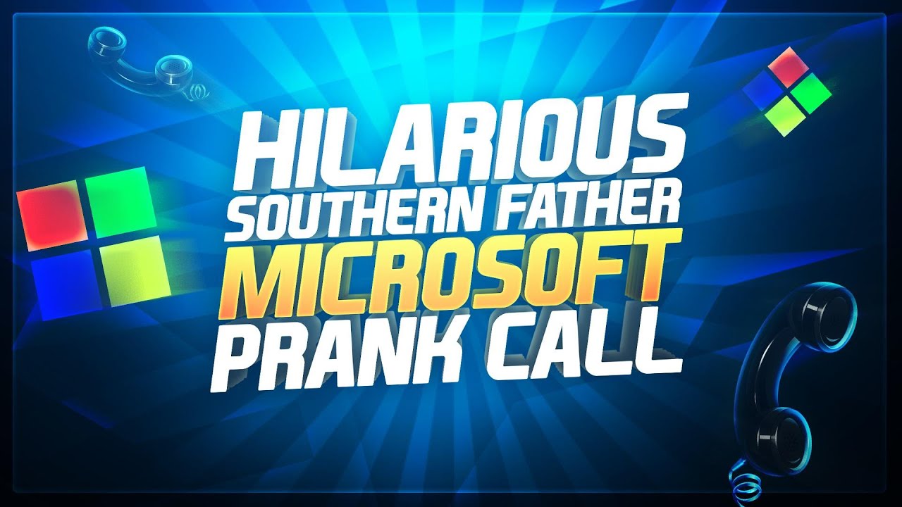 HILARIOUS SOUTHERN FATHER PRANK CALLS MICROSOFT