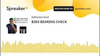 B353 BEARING CHECK