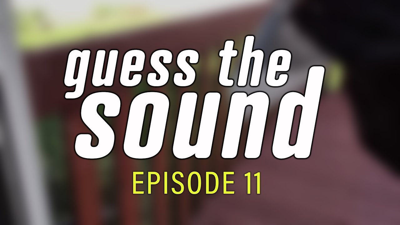 Guess the Sound Episode 11 YouTube Guess the Sound Episode 11 YouTube