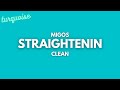 Migos - Straightenin (Clean   Lyrics)