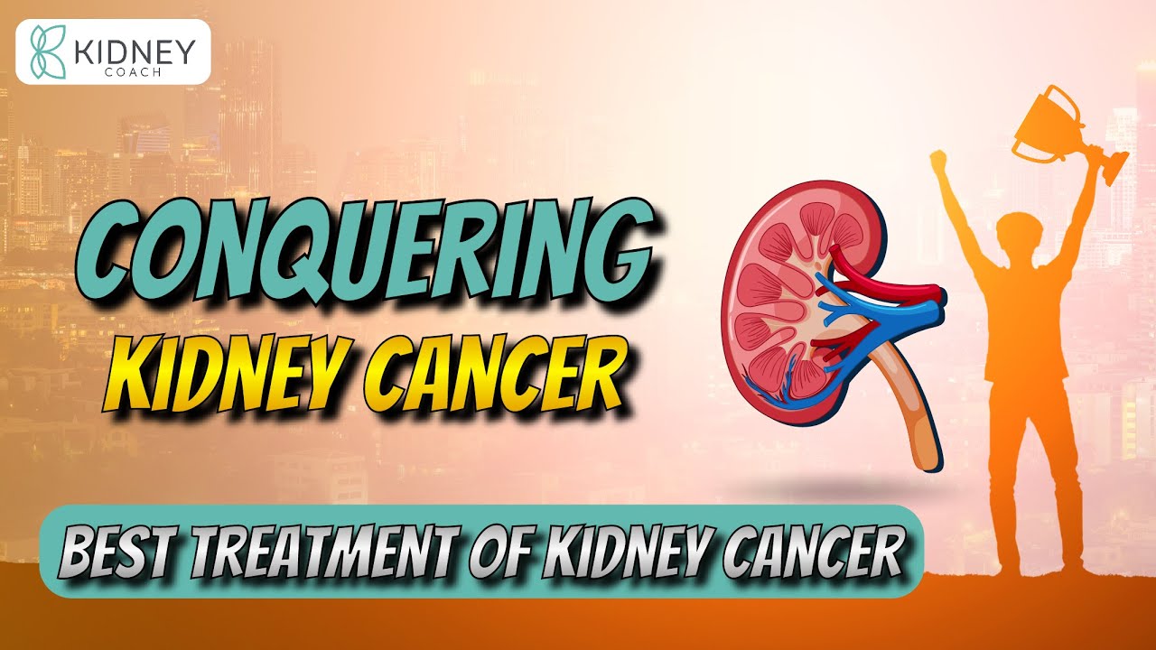 Understanding Kidney Cancer Best Treatment For Kidney Cancer YouTube Understanding Kidney Cancer Best Treatment For Kidney Cancer YouTube