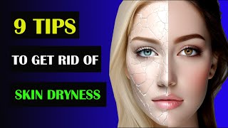 How To Get Rid Of Dry Skin?| 9 Tips For Skin Dryness | Home Remedies For Dry Skin