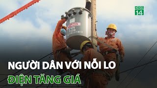 Người dân với nỗi lo điện tăng giá | VTC14