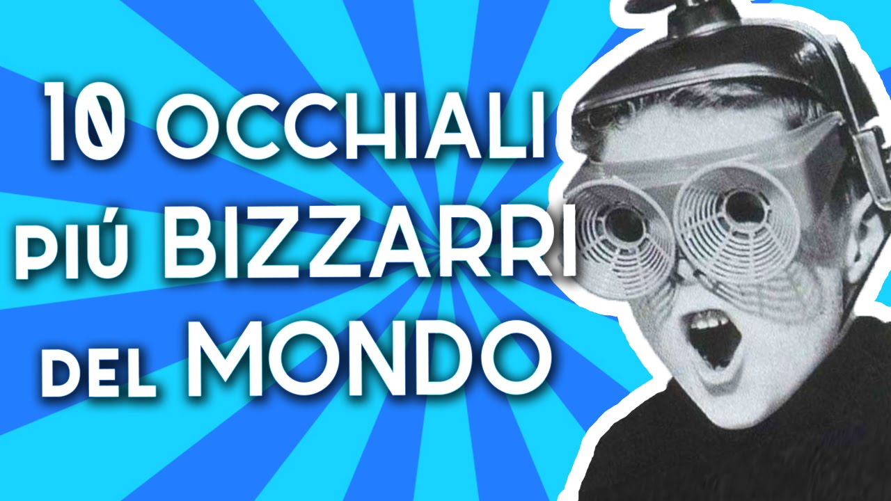 TOP 10 OCCHIALI PIU' BIZZARRI AL MONDO - YouTube