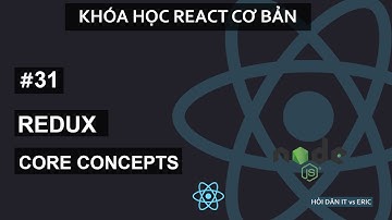 #31 Redux Stores, Actions, Reducers | Học Redux - React Cơ Bản Cho Beginners Từ A đến Z
