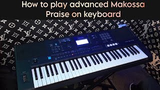 How to play advanced Makossa Praise on keyboard