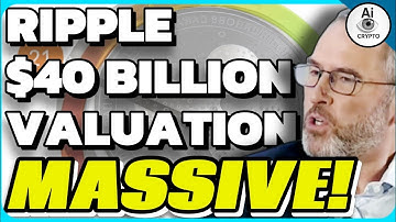 Ripple bereikt $40 miljard waardering - XRP-houders, het volgende tijdperk begint