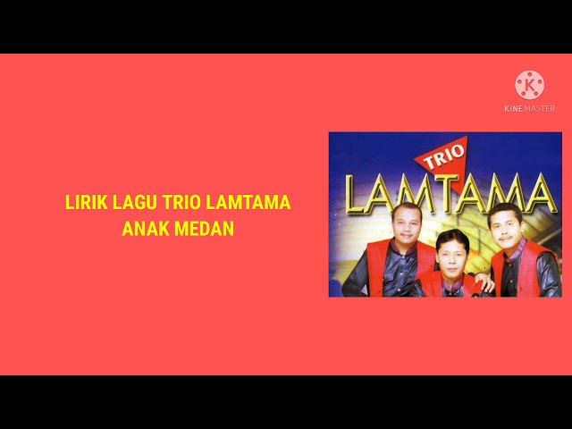 LIRIK LAGU TRIO LAMTAMA ANAK MEDAN class=