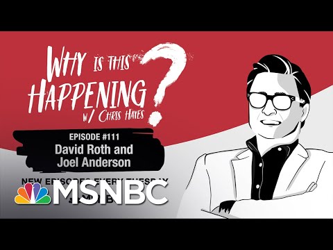 Chris Hayes Podcast With David Roth and Joel Anderson | Why Is This Happening? - Ep 111 | MSNBC