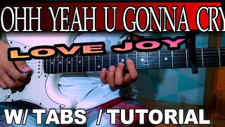Lovejoy- Oh Yeah, You Gonna Cry  W/ TABS GUITAR  FULL TUTORIAL