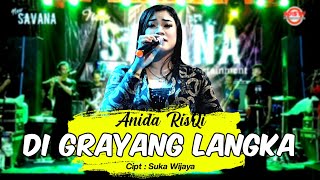 NEW SAVANA - Di Grayang Langka - ANIDA RIZQI