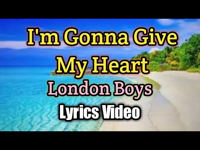 I’m Gonna Give My Heart - London Boys (Lyrics Video) class=