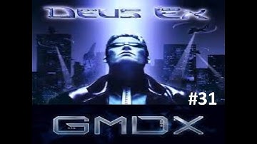 DEUS EX GMDX Mod (BLIND) No Commentary EP. 31