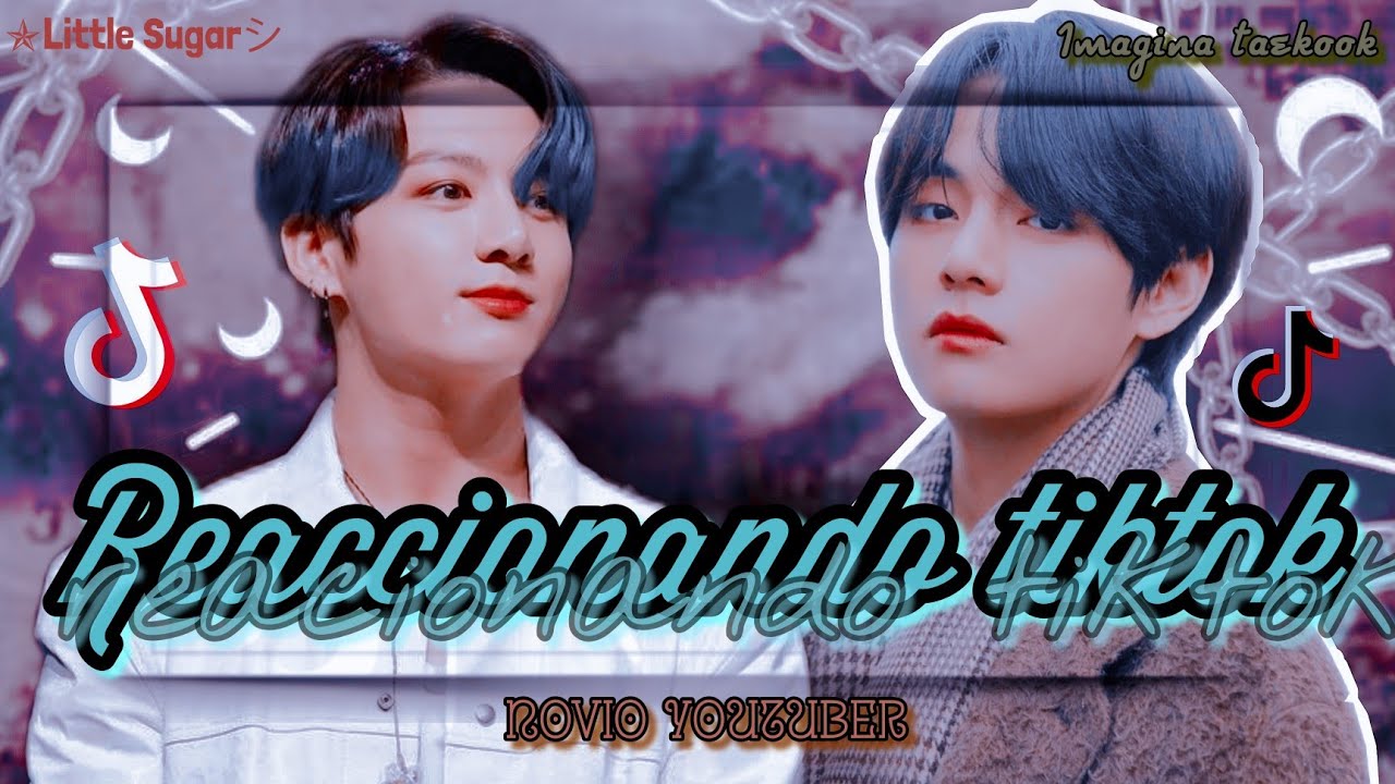 ||[taekook]||❦︎❦︎||Novios youtubers|| reacionando Tiktok || 📱|| [°Little sugar°]
