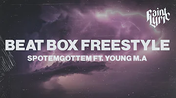SPOTEMGOTTEM - Beat Box Freestyle (Lyrics) Feat. Young M.A