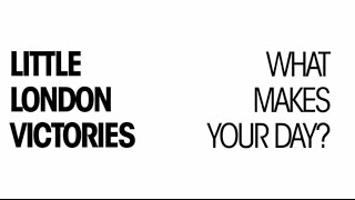 Little London Victories - We Want To Know What Yours Are
