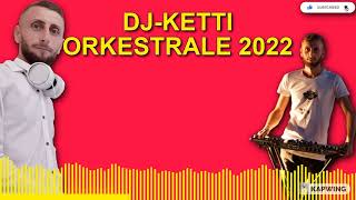 DJ-KETTI - ORKESTRALE 2022 ( REMAKE )