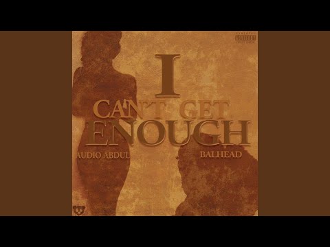 I CAN'T GET ENOUGH (feat. BALHEAD)