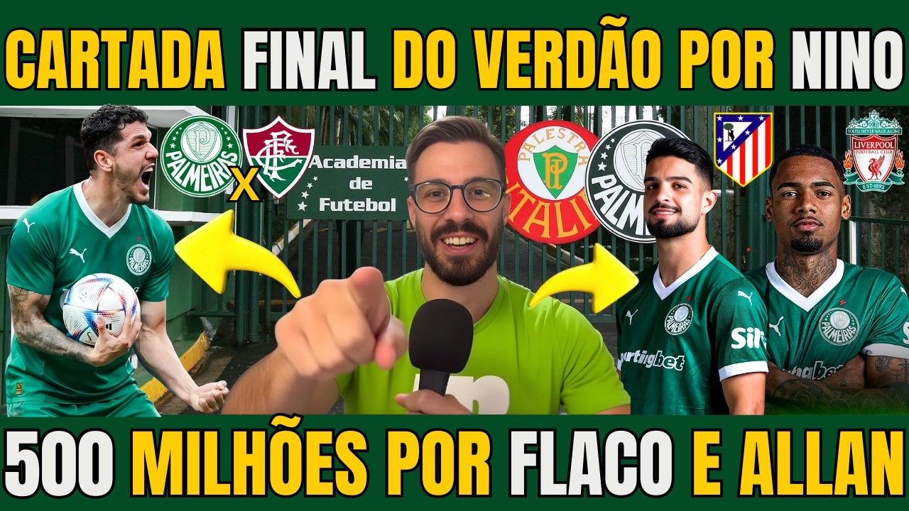 SAIU AGORA! VERDÃO VAI LUCRAR 500 MILHÕES EM FLACO E ALLAN E CARTADA FINAL DO VERDÃO POR NINO