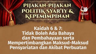 Kaidah 6 & 7: Tidak Boleh Ada Bahaya & Pembahayaan serta Mempertimbangkan Maksud Pensyariatan