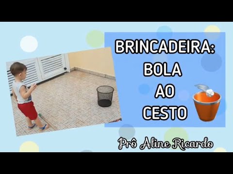 Brincadeira: Bola ao cesto | Corpo, gesto e movimento | Educação Infantil