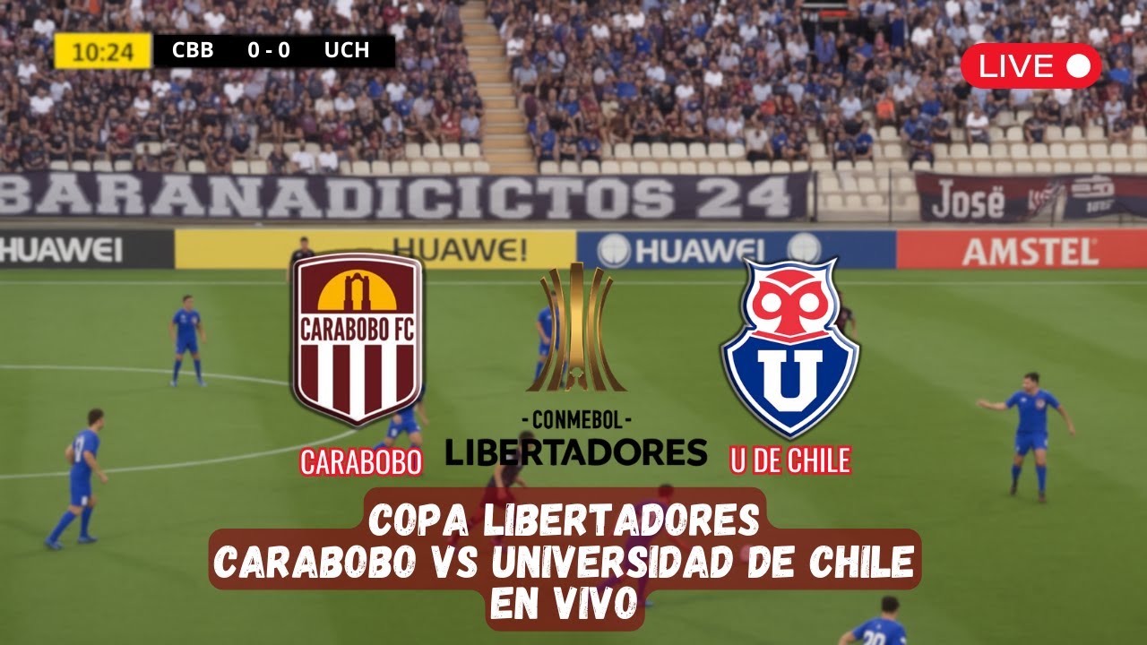CARABOBO VS UNIVERISDAD DE CHILE (EN VIVO) COPA LIBERTADORES 2025 - YouTube