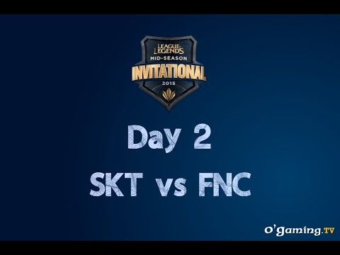 MSI - Day 2 - SKT VS FNC