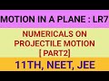 NUMERICALS ON PROJECTILE MOTION |MOTION IN A PLANE | PROJECTILE MOTION | NEET | JEE | PHYSICS 11|
