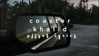 coaster || khalid  - lyrics
