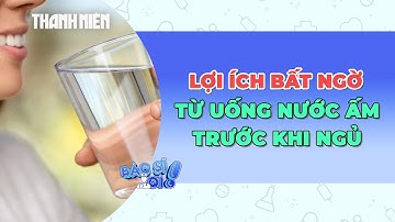 Lợi ích bất ngờ từ thói quen uống nước ấm trước khi ngủ