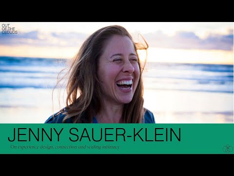 Out of the Clouds Podcast - Jenny Sauer-Klein on experience design, connection and scaling intimacy