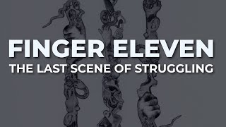 Finger Eleven - The Last Scene Of Struggling (Official Audio)