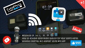 How to achieve good audio quality for your GoPro Hero5 w/o External Mic Using MYK APP