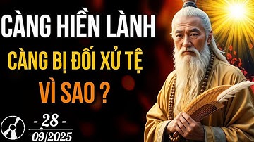 Tại Sao Càng Hiền Lành   Càng Bị Đối Xử Tệ    Cổ Nhân Xưa