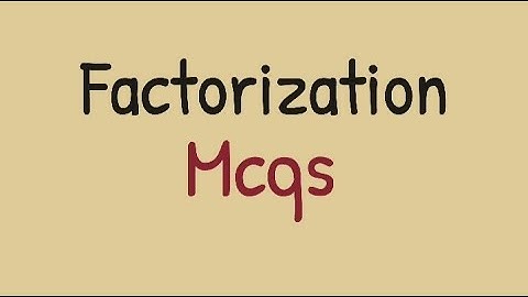 Factorization Mcqs.