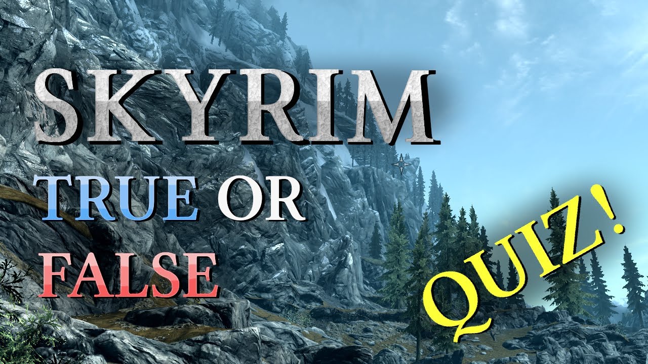 Skyrim True Or False Quiz - 15 Questions To Test You