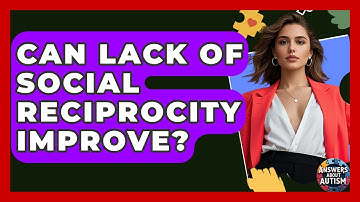 Can Lack Of Social Reciprocity Improve? - Answers About Autism