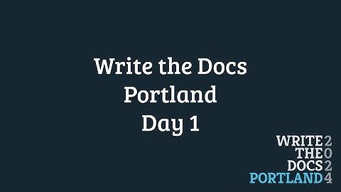Write The Docs - Portland 2024 Day 1