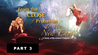 03. From the Close of Probation to the New Earth - Pastor Stephen Bohr - Anchor 2021